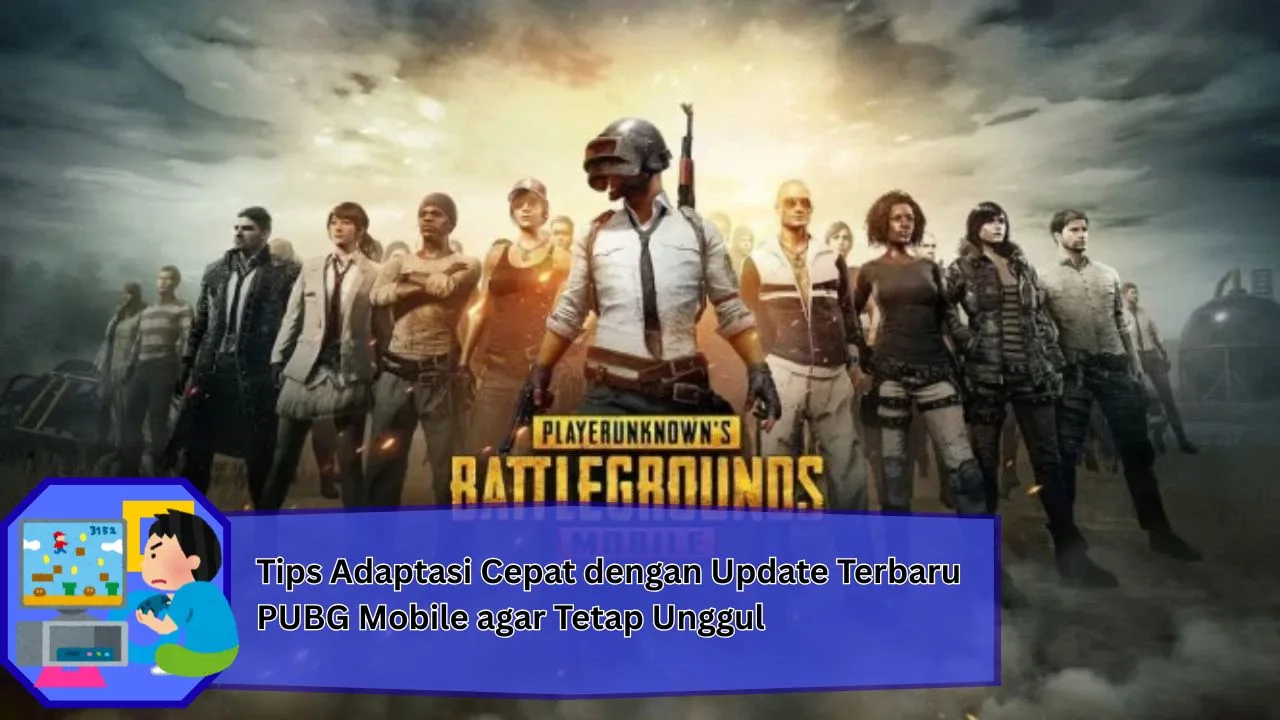 Patch Game Mobile Terbaru dan Tips Adaptasi Cepat untuk Gamer
